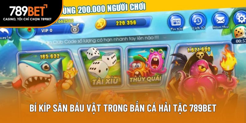 Bí kíp săn báu vật trong bắn cá hải tặc 789Bet