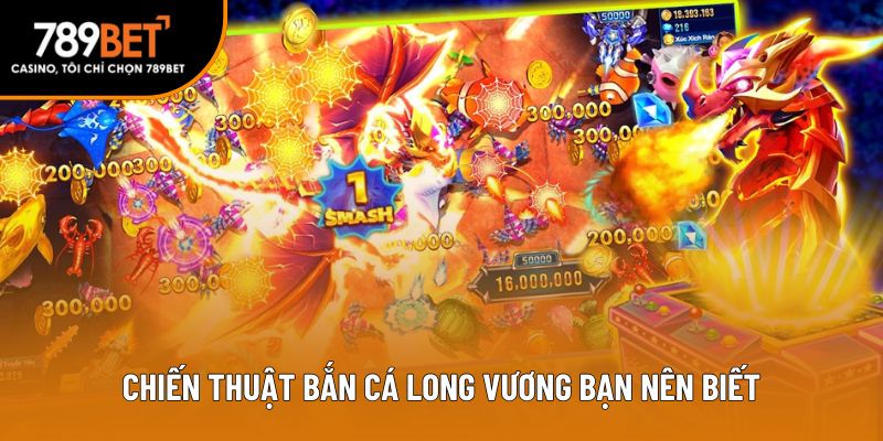 Chiến thuật bắn cá long vương bạn nên biết