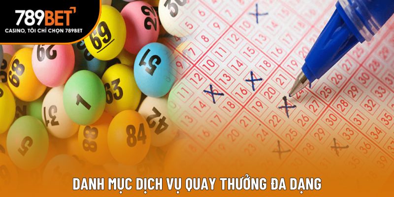 Danh mục dịch vụ quay thưởng đa dạng