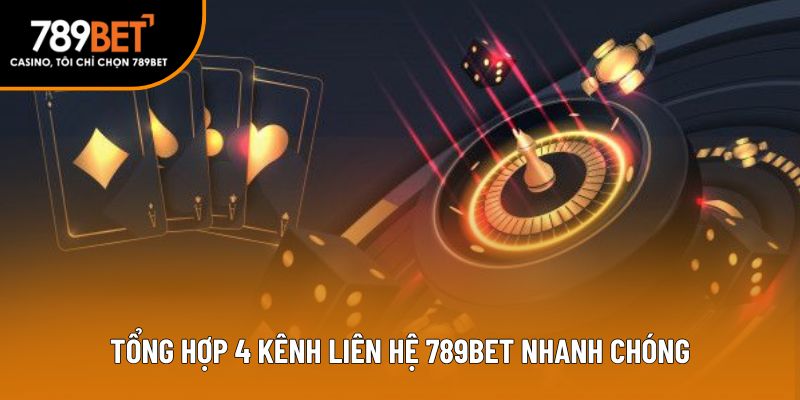 Tổng hợp 4 kênh liên hệ 789bet nhanh chóng