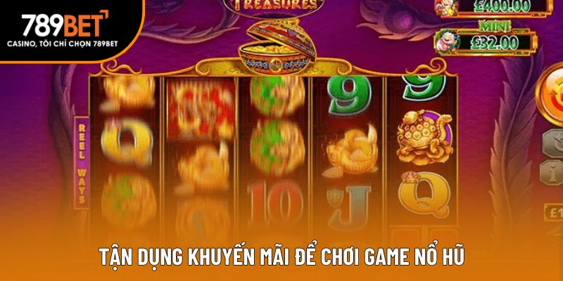Tận dụng khuyến mãi để chơi game nổ hũ