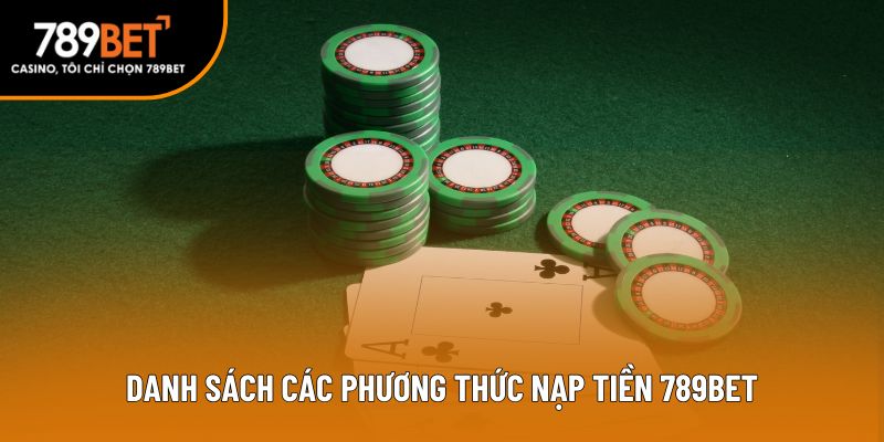 Danh sách các phương thức nạp tiền 789bet